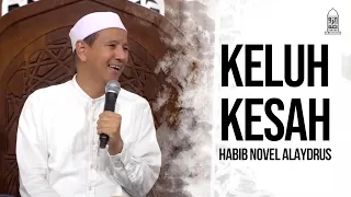 KELUH KESAH - Habib Novel Alaydrus | 22 Juli 2022