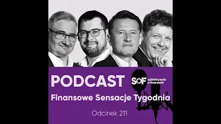 Podcast "Finansowe Sensacje Tygodnia" - odc. 211 [Subiektywnie o Finansach]