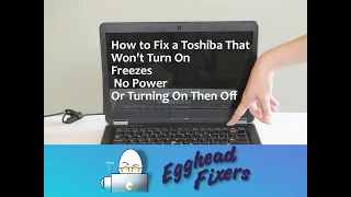 How to Fix a Toshiba That Won't Turn On, Freezes Or is Turning On Then Off