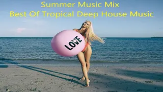 Summer Music Mix 2020 🌴 Best Of Tropical Deep House Music Chill Out Mix