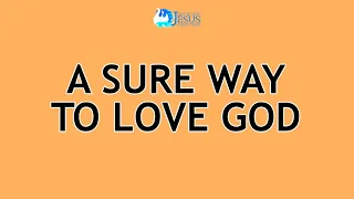2024-02-23 A Sure Way To Love God - Ed Lapiz