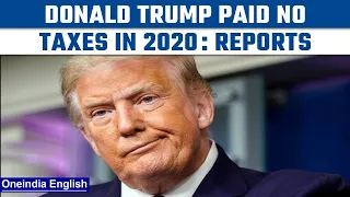 Donald Trump paid no income tax in 2020 after losses in office, reveals report | Oneindia News*News