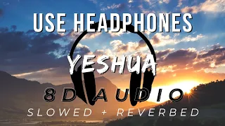 Yeshua - ft. Meredith Mauldin [8D AUDIO & Slowed + Reverbed]