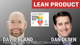 Fireside Chat on Escaping the Product Death Cycle, David Bland and Dan Olsen at Lean Product Meetup