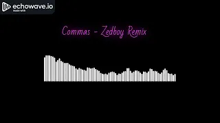 COMMAS Zed Remix