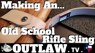 Making An Old School Leather Rifle Sling ... Part 1... OutlawTV