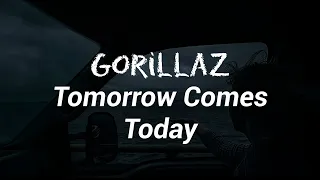 Gorillaz - Tomorrow Comes Today (Lyrics)