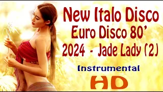 15  - New Italo Disco Euro Disco 80' 2024 (2)  -  Jade Lady 2  -  Instrumental  -  HD