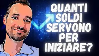 Quanti SOLDI servono per INIZIARE a INVESTIRE?