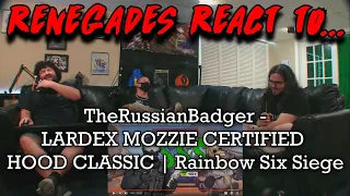 Renegades React to... @TheRussianBadger - LARDEX MOZZIE CERTIFIED HOOD CLASSIC | Rainbow Six Siege