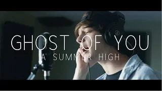 "Ghost of You" - A Summer High (5 Seconds of Summer Cover)