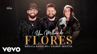 Diego & Arnaldo, Yasmin Santos - Um Milhão de Flores (Ao Vivo)