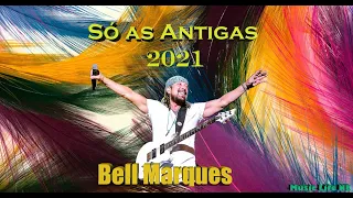 Bell Marques - Só as Antigas( carnaval 2022)