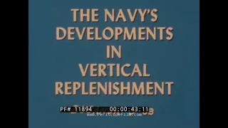 “THE NAVY’S DEVELOPMENTS IN VERTICAL REPLENISHMENT” 1963 U.S. NAVY HELICOPTER SUPPLY SYSTEMS  11894