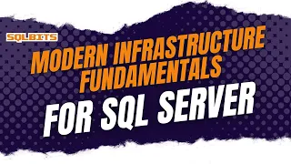 Modern Infrastructure Fundamentals for SQL Server