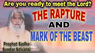 PROPHECY OF THE RAPTURE AND MARK OF THE BEAST | Prophet Sadhu