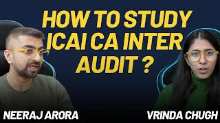 How to Study CA Inter Audit | ICAI May 2024 Exams | FOLLOW this | Neeraj Arora & Vrinda Chugh