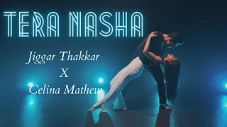 Tera Nasha | The Bilz & Kashif | Dance Cover | Jiggar Thakkar X Celina Mathew |