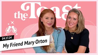 My Friend Mary Orton: The Toast, Wednesday, April 17th, 2024