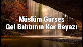 Müslüm Gürses - Gel Bahtımın Kar Beyazı  (Lyrics,Sözler)