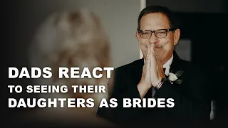 Dads React To Seeing Their Daughters As BRIDES 😭