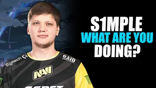 S1MPLE WHAT ARE YOU DOING? CSGO