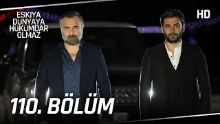 Eşkıya Dünyaya Hükümdar Olmaz 110. Bölüm | HD İZLE