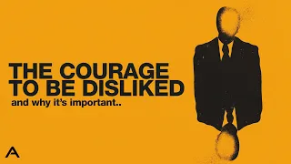 The Courage To Be Disliked