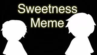 Sweetness Meme || Feat. Little Nightmares Oc