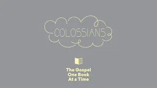 Colossians Summary - Paul Tripp's Bible Study (Episode 052)