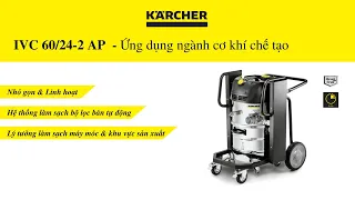 KARCHER - IVC 60/24-2 AP Máy hút bụi công nghiệp trong ngành cơ khí chế tạo