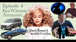 JonBenét's WebbTruths - Episode 4 - EyeWitness Accounts