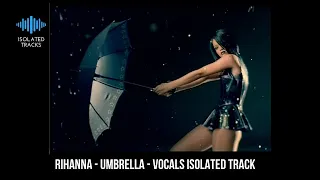 Rihanna - Umbrella - Vocals Only Isolated Track