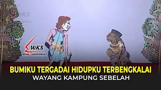 BUMIKU TERGADAI HIDUPKU TERBENGKALAI || WAYANG KAMPUNG SEBELAH