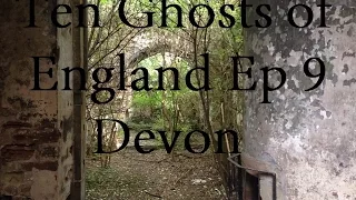 Ten Ghosts of England Ep 9 - Devon