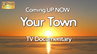 Your Town Coming UP NOW. TV Documentary.