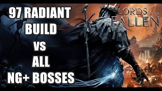 The Lords of The Fallen - 97 RADIANT BUILD vs NG+ BOSSES