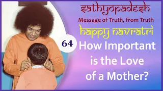 How Important Is The Love Of A Mother? | 64 | Sathyopadesh | Message of Truth from Truth