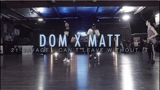 Dom X Matt | 21 Savage  - Can't Leave Without It | Snowglobe Perspective