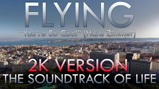 The Soundtrack of Life - Flying ("You're So Cool" - Hans Zimmer - "True Romance") 2K Version