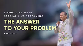 "THE ANSWER TO YOUR PROBLEM" (PART 1/2) | Living Like Jesus Special Live Streaming