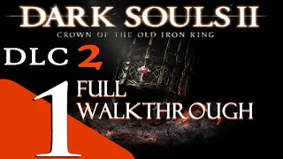 Dark Souls II - Crown of The Old Iron King - Full Walkthrough [1080p HD]