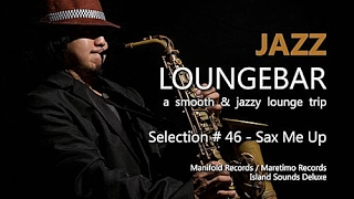 Jazz Loungebar - Selection #46 Sax Me Up (1+ Hours) HD, 2018, Smooth Jazz Saxophone Music
