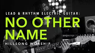 No Other Name (Hillsong Worship) • Lead & Rhythm Electric Guitar Cover