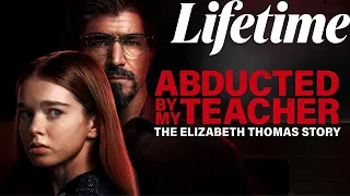 Abducted by My Teacher The Elizabeth Thomas Story | LMN Movies｜New Lifetime Movies |