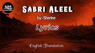 SABRI ALEEL|| Song by -SHERINE||LYRICS | ENGLISH TRANSLATION||NASHEED MEDIA