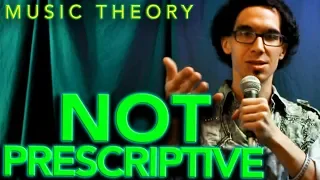 MUSIC THEORY is DESCRIPTIVE!