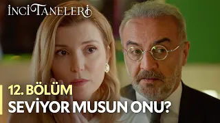 Seviyor Musun Onu? - İnci Taneleri (12. Bölüm)