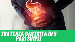 TRATEAZA GASTRITA ÎN 5 PASI SIMPLI