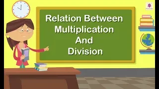 Relationship Between Multiplication And Division | Mathematics Grade 3 | Periwinkle